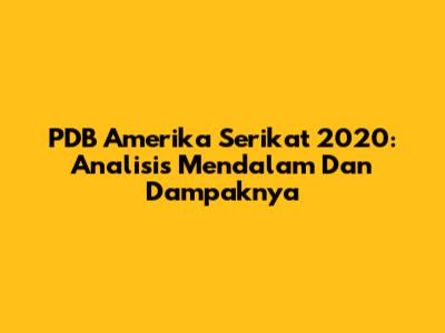 PDB Amerika Serikat 2020: Analisis Mendalam Dan Dampaknya