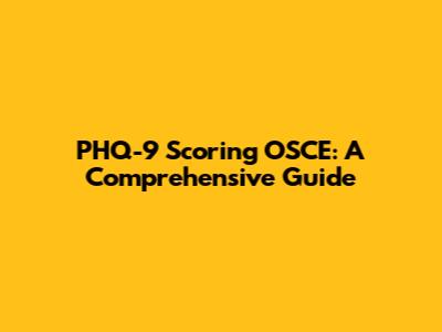PHQ-9 Scoring OSCE: A Comprehensive Guide