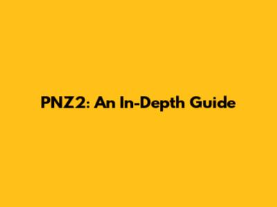 PNZ2: An In-Depth Guide