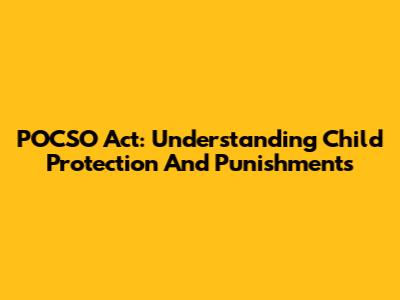 POCSO Act: Understanding Child Protection And Punishments