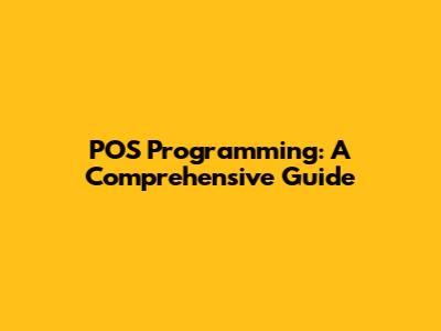 POS Programming: A Comprehensive Guide