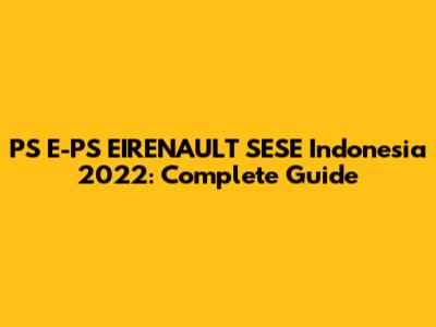 PS E-PS EIRENAULT SESE Indonesia 2022: Complete Guide