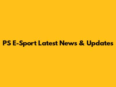 PS E-Sport Latest News & Updates