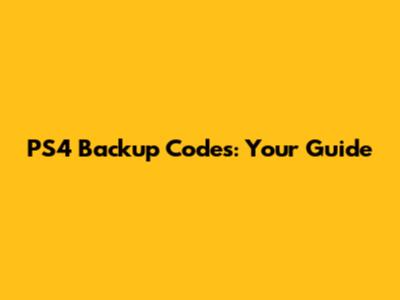 PS4 Backup Codes: Your Guide