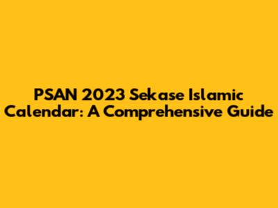 PSAN 2023 Sekase Islamic Calendar: A Comprehensive Guide