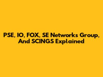PSE, IO, FOX, SE Networks Group, And SCINGS Explained