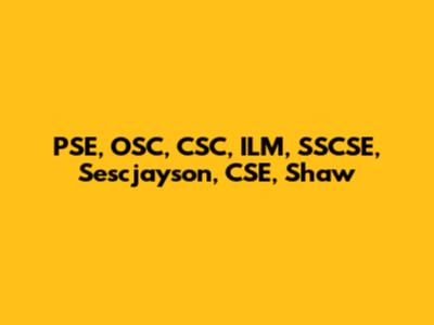 PSE, OSC, CSC, ILM, SSCSE, Sescjayson, CSE, Shaw