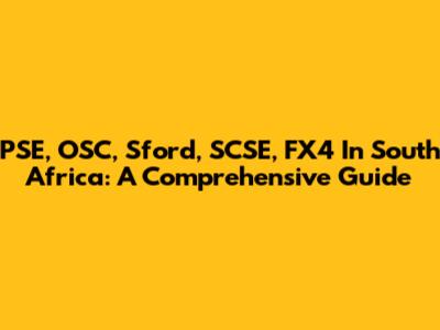 PSE, OSC, Sford, SCSE, FX4 In South Africa: A Comprehensive Guide