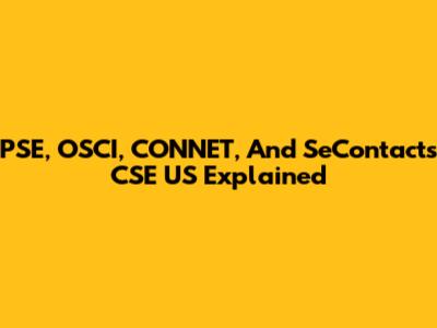 PSE, OSCI, CONNET, And SeContacts CSE US Explained