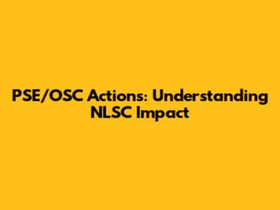 PSE/OSC Actions: Understanding NLSC Impact