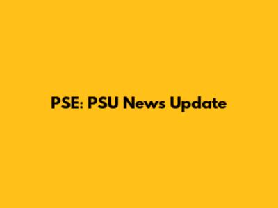 PSE: PSU News Update