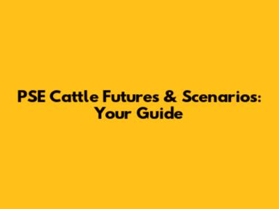 PSE Cattle Futures & Scenarios: Your Guide