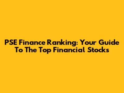 PSE Finance Ranking: Your Guide To The Top Financial Stocks