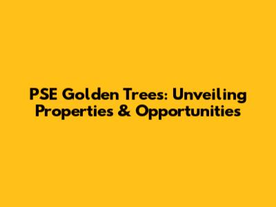 PSE Golden Trees: Unveiling Properties & Opportunities