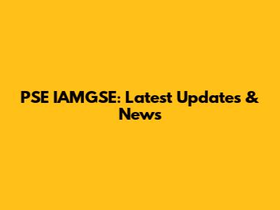 PSE IAMGSE: Latest Updates & News