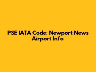 PSE IATA Code: Newport News Airport Info