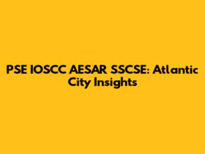 PSE IOSCC AESAR SSCSE: Atlantic City Insights