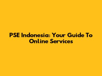 PSE Indonesia: Your Guide To Online Services
