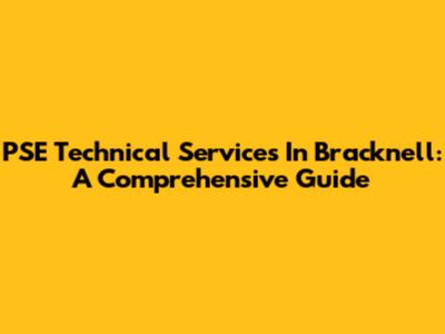 PSE Technical Services In Bracknell: A Comprehensive Guide