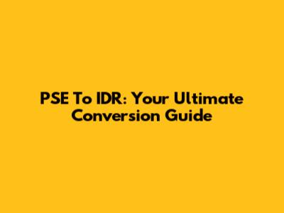 PSE To IDR: Your Ultimate Conversion Guide