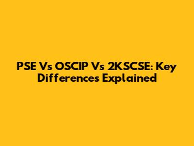 PSE Vs OSCIP Vs 2KSCSE: Key Differences Explained
