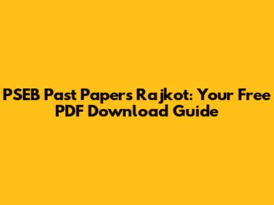 PSEB Past Papers Rajkot: Your Free PDF Download Guide