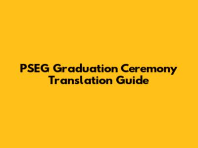 PSEG Graduation Ceremony Translation Guide