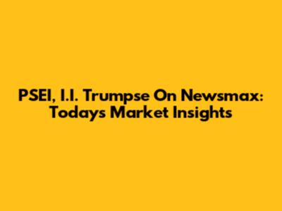 PSEI, I.I. Trumpse On Newsmax: Today's Market Insights
