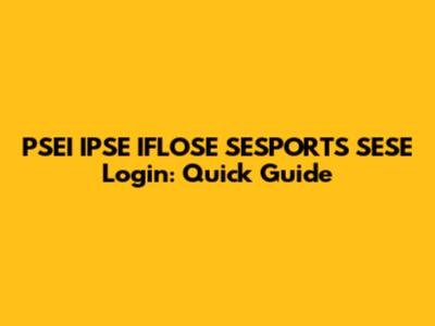 PSEI IPSE IFLOSE SESPORTS SESE Login: Quick Guide