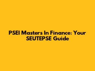 PSEI Masters In Finance: Your SEUTEPSE Guide