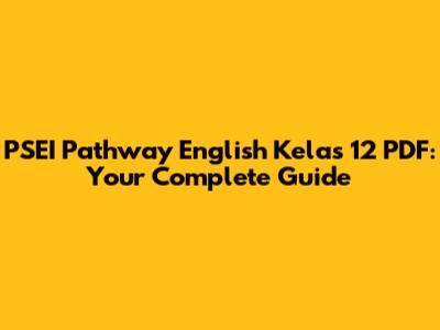 PSEI Pathway English Kelas 12 PDF: Your Complete Guide