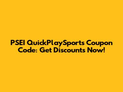 PSEI QuickPlaySports Coupon Code: Get Discounts Now!