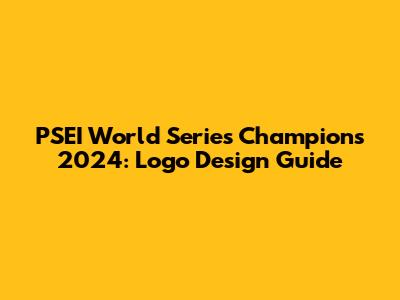 PSEI World Series Champions 2024: Logo Design Guide