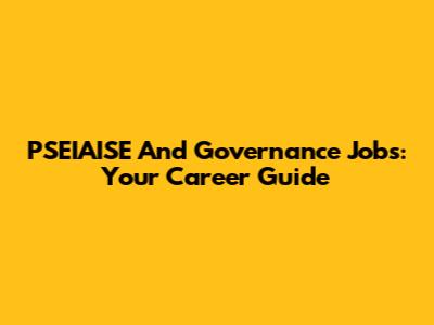 PSEIAISE And Governance Jobs: Your Career Guide