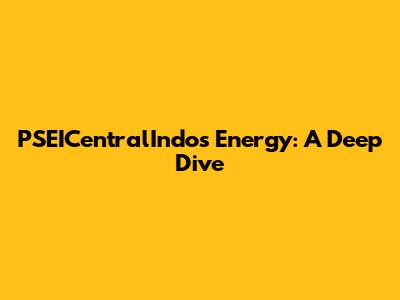 PSEICentralIndo's Energy: A Deep Dive