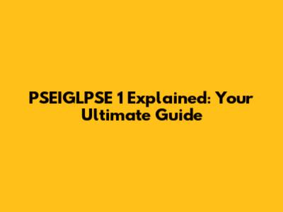 PSEIGLPSE 1 Explained: Your Ultimate Guide