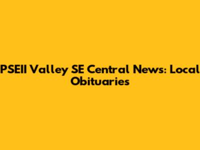 PSEII Valley SE Central News: Local Obituaries
