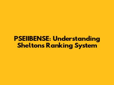 PSEIIBENSE: Understanding Shelton's Ranking System