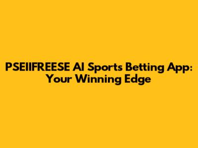 PSEIIFREESE AI Sports Betting App: Your Winning Edge