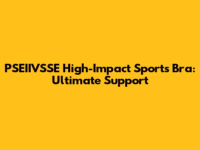 PSEIIVSSE High-Impact Sports Bra: Ultimate Support
