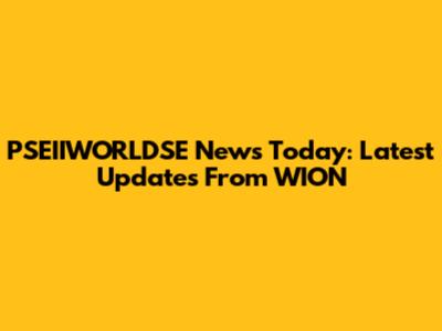 PSEIIWORLDSE News Today: Latest Updates From WION