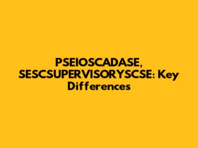 PSEIOSCADASE, SESCSUPERVISORYSCSE: Key Differences