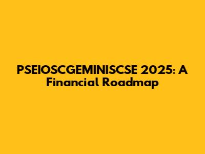 PSEIOSCGEMINISCSE 2025: A Financial Roadmap