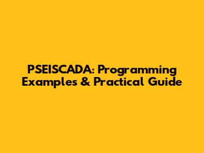 PSEISCADA: Programming Examples & Practical Guide