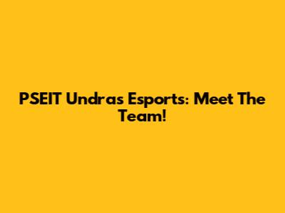 PSEIT Undras Esports: Meet The Team!