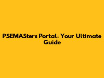 PSEMASters Portal: Your Ultimate Guide