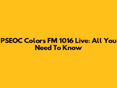 PSEOC Colors FM 1016 Live: All You Need To Know
