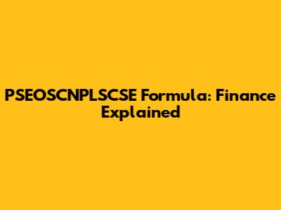 PSEOSCNPLSCSE Formula: Finance Explained