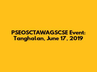 PSEOSCTAWAGSCSE Event: Tanghalan, June 17, 2019