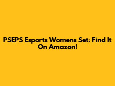 PSEPS Esports Women's Set: Find It On Amazon!